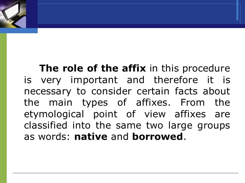 The role of the affix in this procedure is very important and therefore it